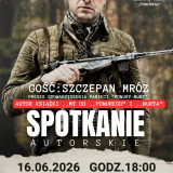 Spotkanie autorskie ze Szczepanem Mrozem – Rocznica śmierci płk. Jana Piwnika „Ponurego”