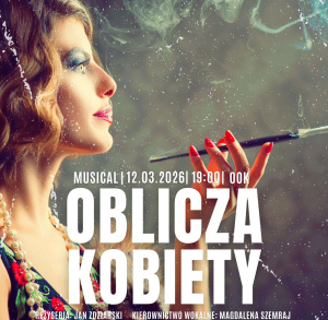 Zaproszenie na musical ,,Oblicza Kobiety”.